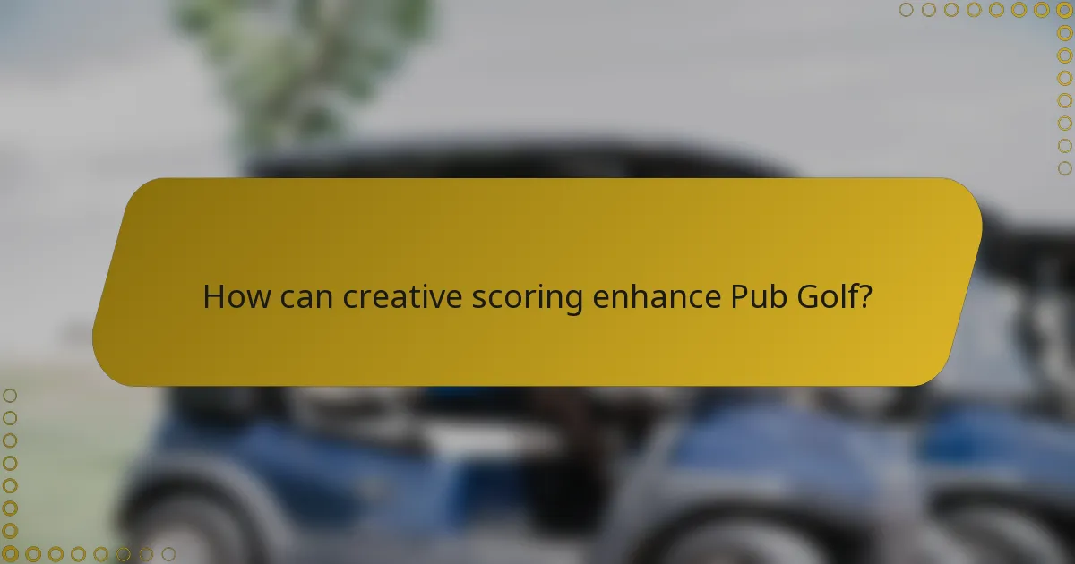 How can creative scoring enhance Pub Golf?