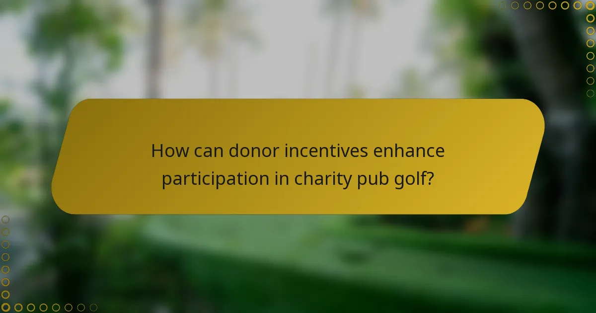 How can donor incentives enhance participation in charity pub golf?