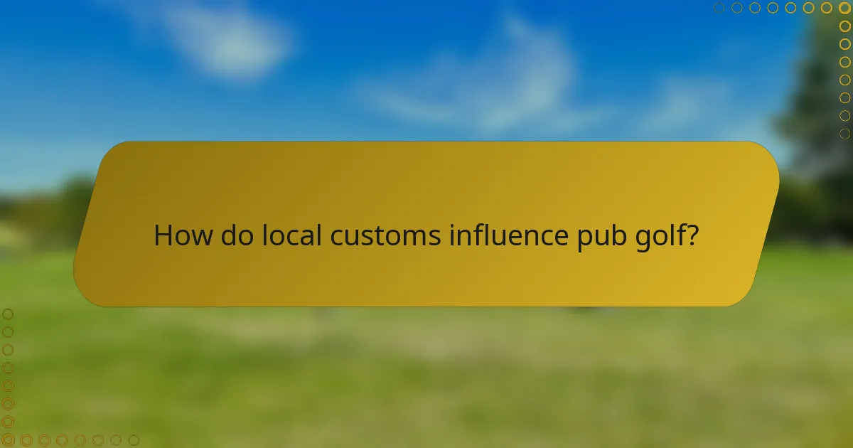 How do local customs influence pub golf?