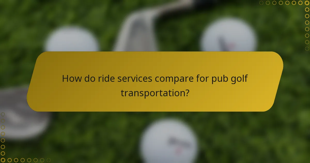 How do ride services compare for pub golf transportation?