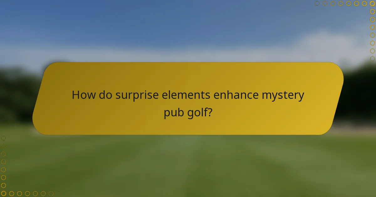 How do surprise elements enhance mystery pub golf?
