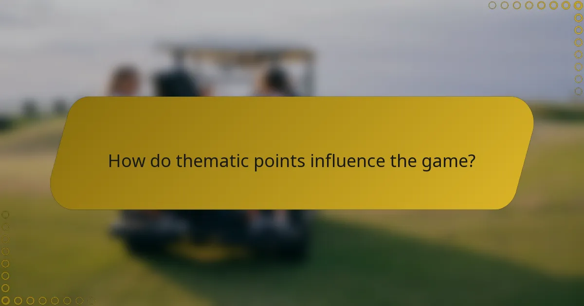 How do thematic points influence the game?