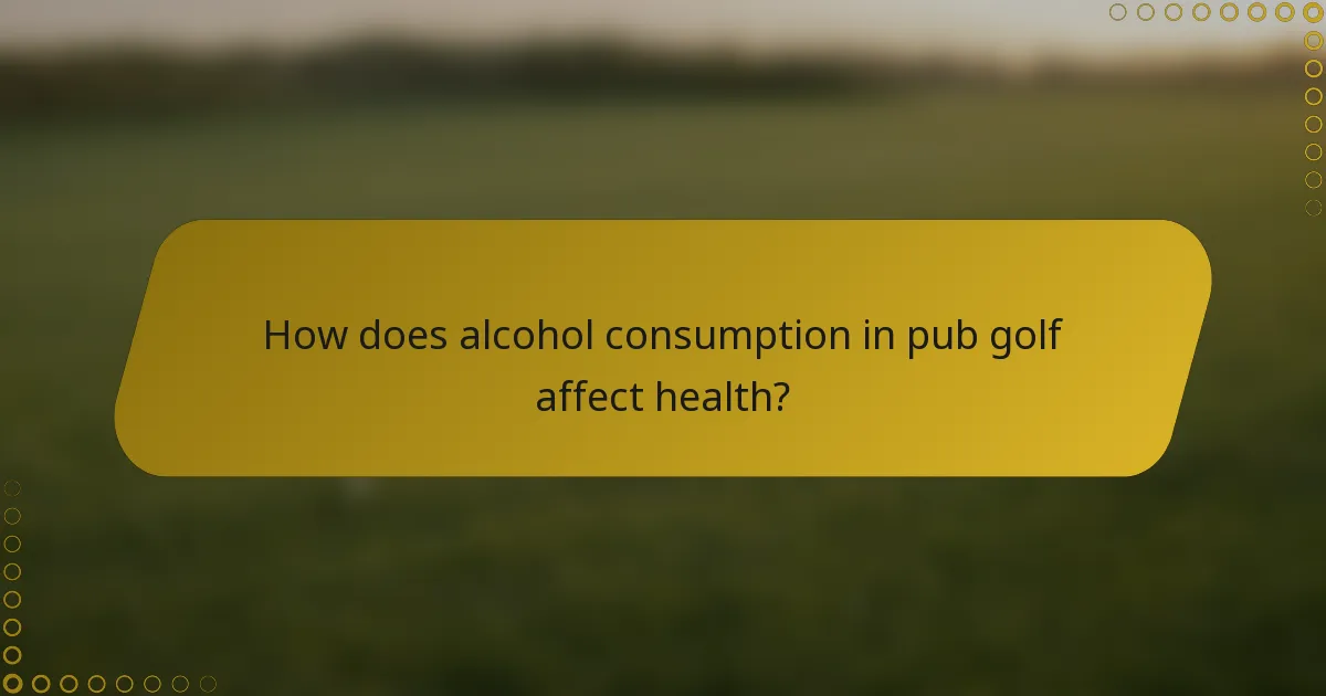 How does alcohol consumption in pub golf affect health?