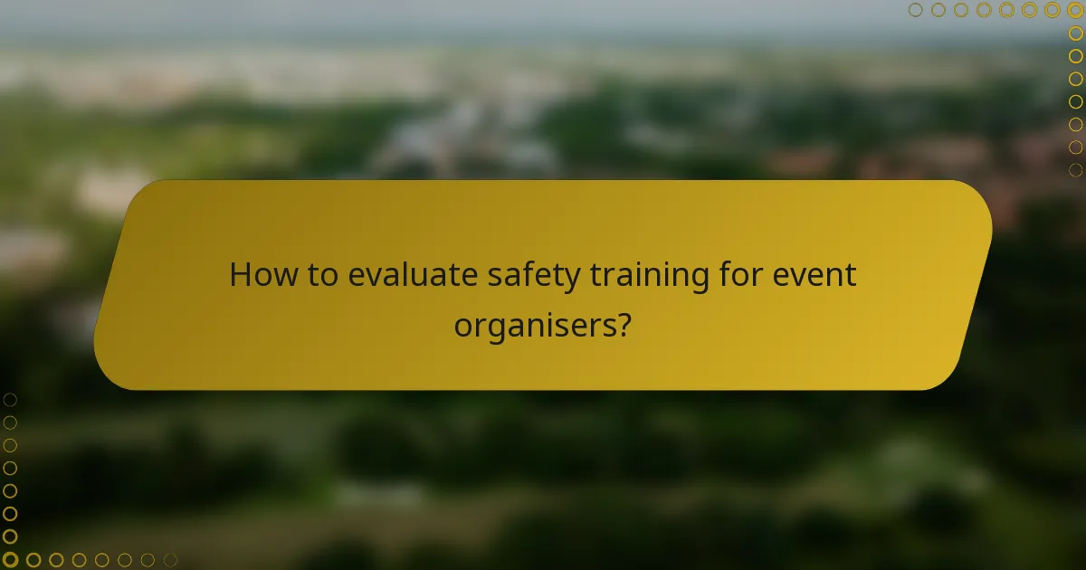 How to evaluate safety training for event organisers?