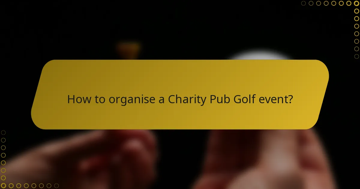 How to organise a Charity Pub Golf event?