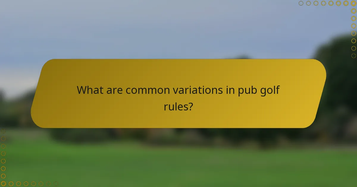 What are common variations in pub golf rules?
