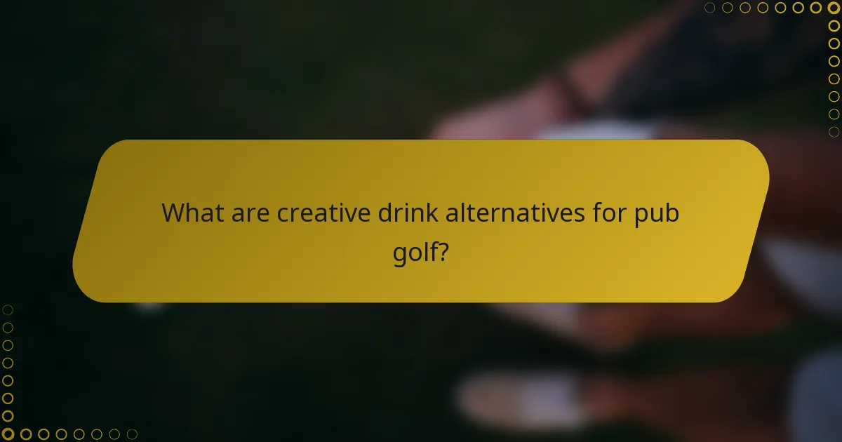 What are creative drink alternatives for pub golf?