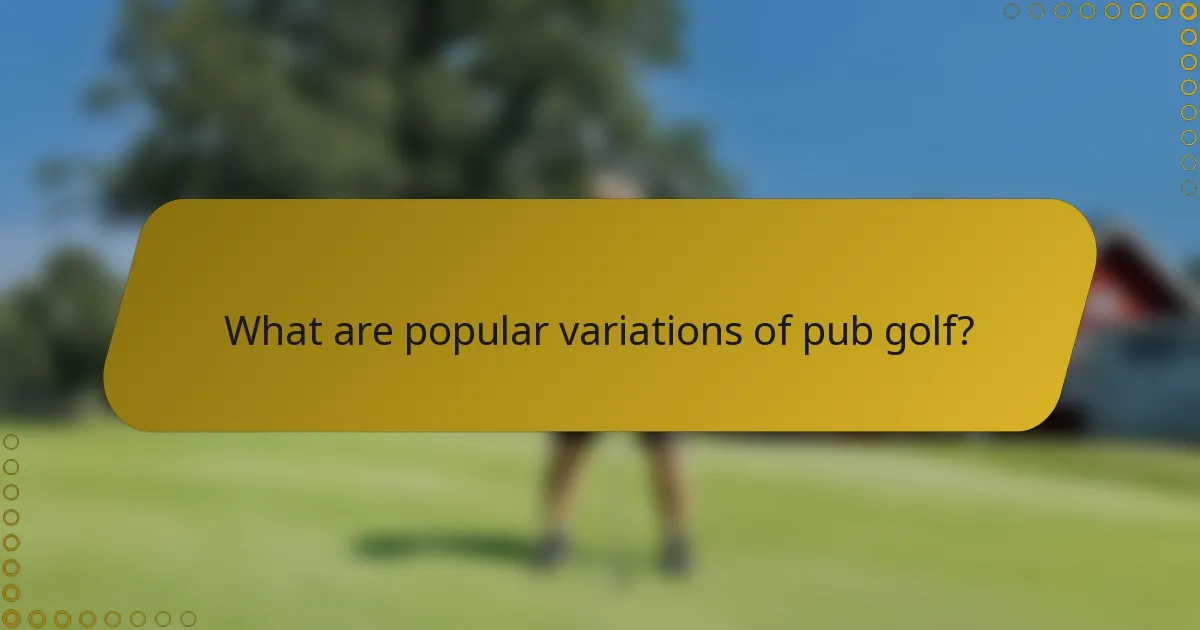 What are popular variations of pub golf?