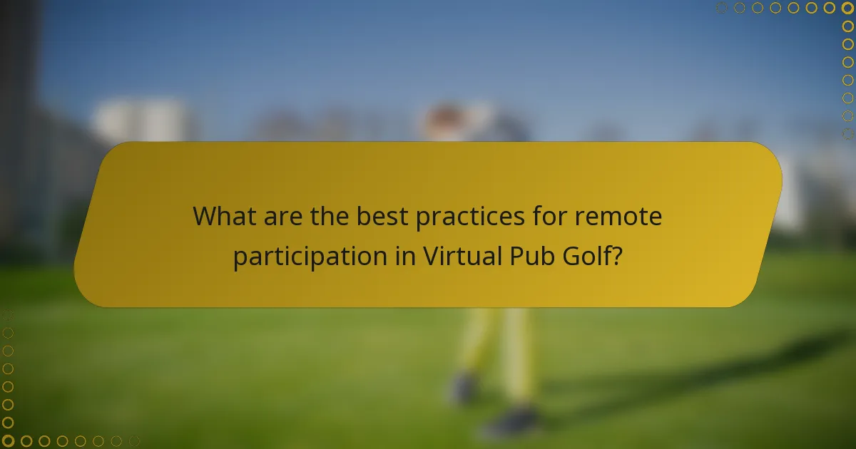 What are the best practices for remote participation in Virtual Pub Golf?