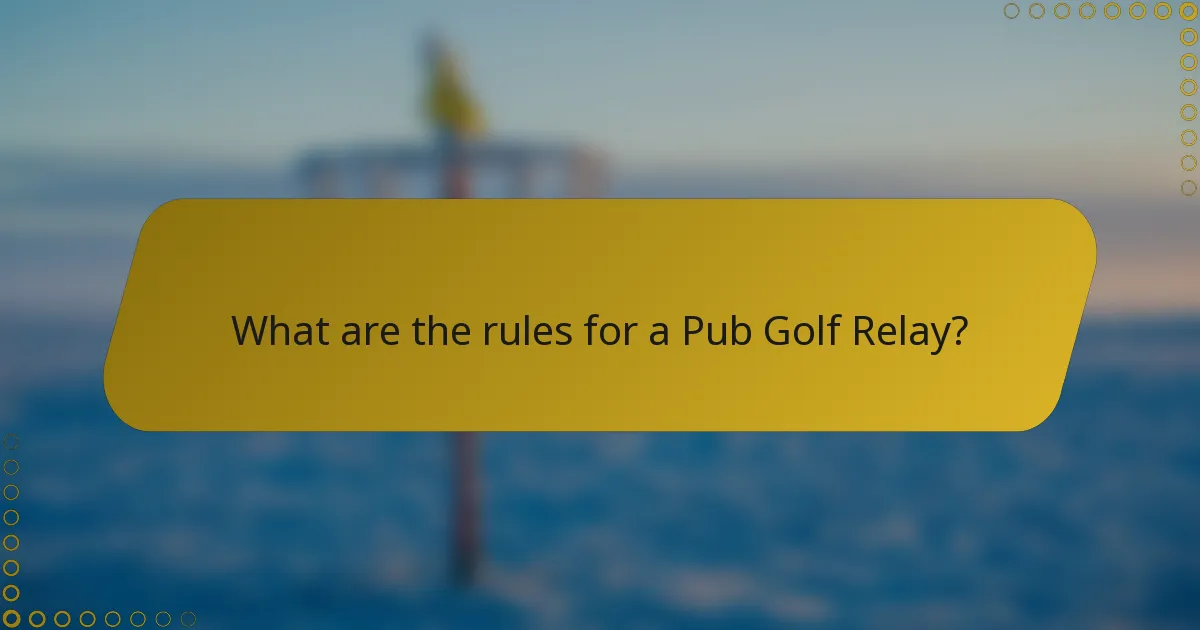 What are the rules for a Pub Golf Relay?