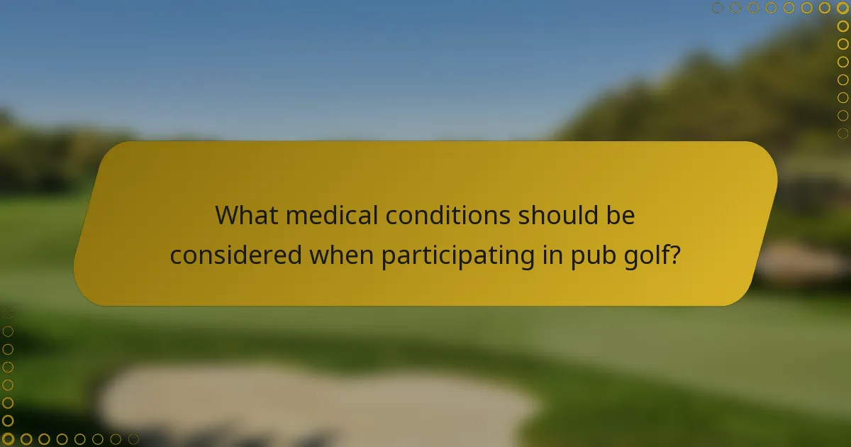 What medical conditions should be considered when participating in pub golf?