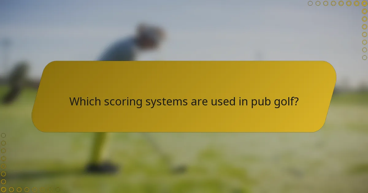 Which scoring systems are used in pub golf?