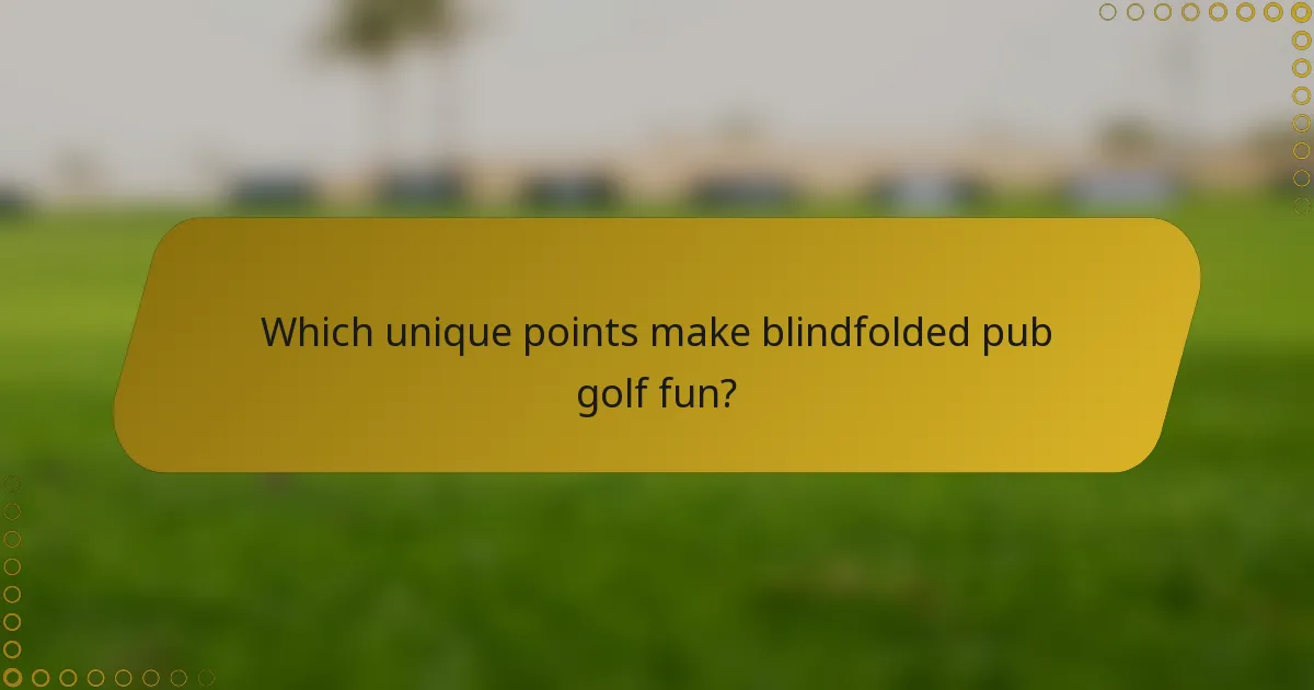 Which unique points make blindfolded pub golf fun?